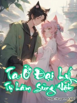 Ta Ở Đại Lý Tự Làm Sủng Vật