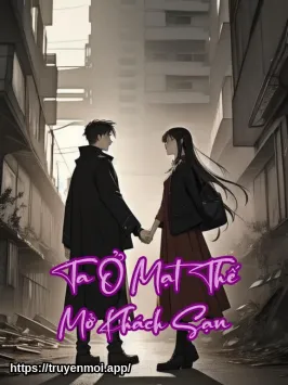 Ta Ở Mạt Thế Mở Khách Sạn