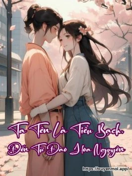 Ta Tên Là Tiểu Bạch, Đến Từ Đào Hoa Nguyên