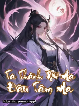 Ta Thành Nữ Ma Đầu Tâm Ma