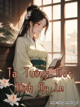 Ta Tưởng Một Mình Mỹ Lệ