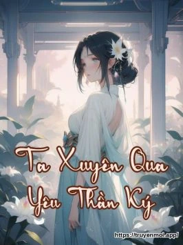 Ta Xuyên Qua Yêu Thần Ký