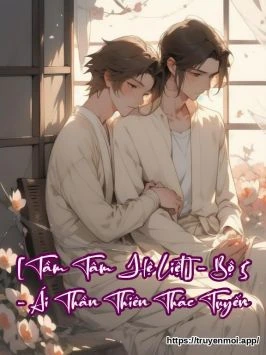 [Tầm Tâm Hệ Liệt] - Bộ 5 - Ái Thần Thiên Thác Tuyến