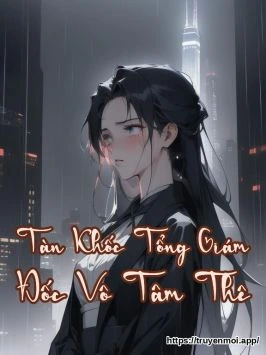 Tàn Khốc Tổng Giám Đốc Vô Tâm Thê