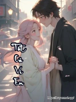 Tất Cả Vì Em