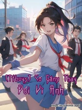 [Tfboys] Cố Gắng Thay Đổi Vì Anh