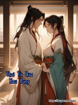 Thái Tử Quá Xấu Bụng