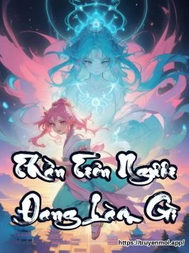 Thần Tiên Ngươi Đang Làm Gì