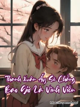 Thanh Xuân Ấy Sẽ Chẳng Bao Giờ Là Vĩnh Viễn
