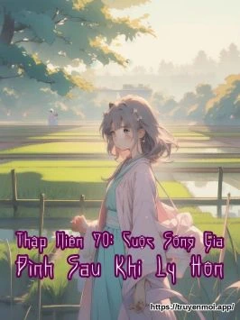 Bìa truyện Thập Niên 70: Cuộc Sống Gia Đình Sau Khi Ly Hôn