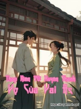 Thập Niên 70: Xuyên Thành Vợ Của Vai Ác