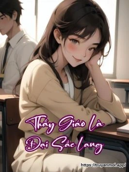 Thầy Giáo Là Đại Sắc Lang