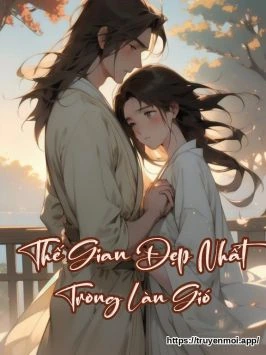 Thế Gian Đẹp Nhất Trong Làn Gió