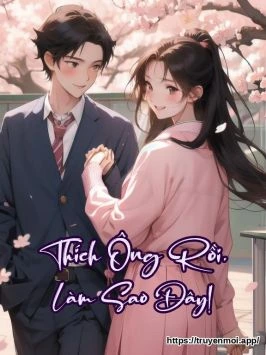 Thích Ông Rồi, Làm Sao Đây!