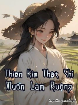 Thiên Kim Thật Chỉ Muốn Làm Ruộng