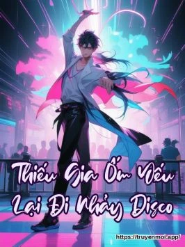 Thiếu Gia Ốm Yếu Lại Đi Nhảy Disco