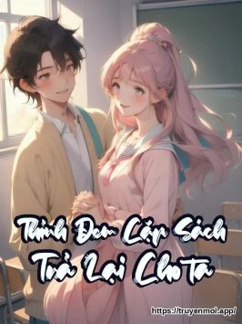 Thỉnh Đem Cặp Sách Trả Lại Cho ta