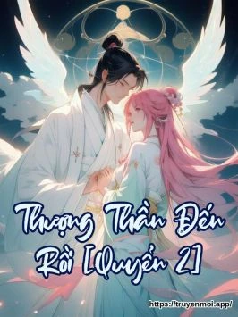 Thượng Thần Đến Rồi [Quyển 2]