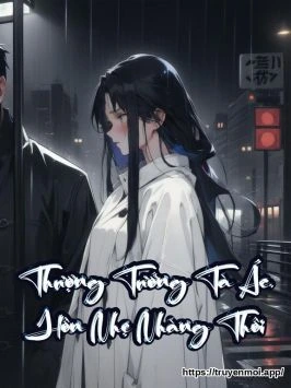 Thượng Tướng Tà Ác, Hôn Nhẹ Nhàng Thôi