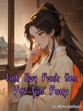 Tình Này Đành Hẹn Với Gió Đông