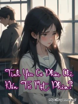 Tình Yêu Có Phải Chỉ Đến Từ Một Phía?
