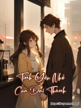 Tình Yêu Nhỏ Của Đại Thành