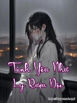 Tình Yêu Như Ly Rượu Độc