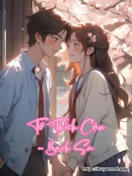 Tớ Thích Cậu - Bạch Sa