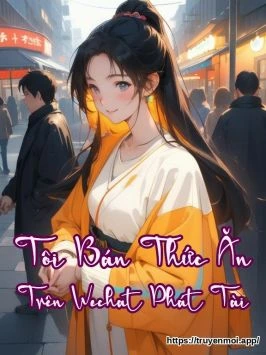Tôi Bán Thức Ăn Trên Wechat Phát Tài