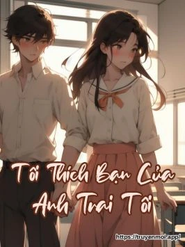 Tôi Thích Bạn Của Anh Trai Tôi