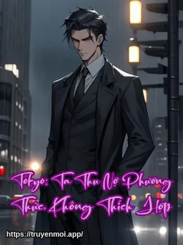 Tokyo: Ta Thu Nợ Phương Thức, Không Thích Hợp
