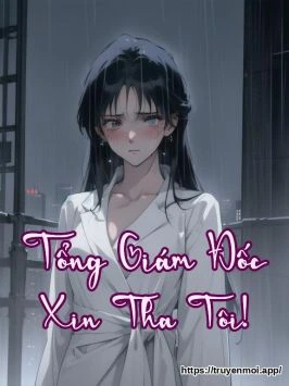 Tổng Giám Đốc Xin Tha Tôi!
