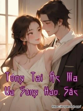 Tổng Tài Ác Ma Ưa Sủng Háo Sắc