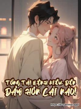 TỔNG TÀI BỆNH KIỀU~ ĐẾN ĐÂY HÔN CÁI NÀO!