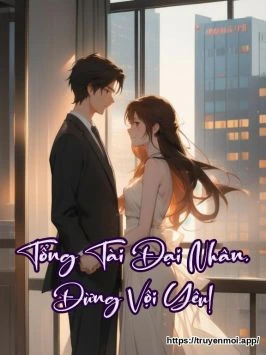 Tổng Tài Đại Nhân, Đừng Vội Yêu!