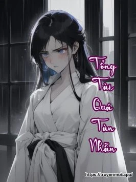 Tổng Tài Quá Tàn Nhẫn