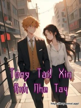 Tổng Tài! Xin Anh Nhẹ Tay