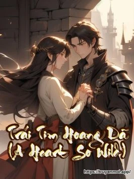 Trái Tim Hoang Dã (A Heart So Wild)