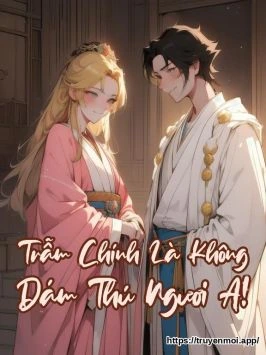 Trẫm Chính Là Không Dám Thú Ngươi A!