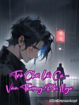 Trò Chơi Lối Cũ - Vân Thượng Phi Ngư
