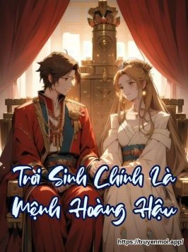 Trời Sinh Chính Là Mệnh Hoàng Hậu