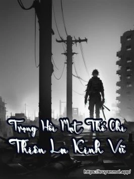 Trọng Hồi Mạt Thế Chi Thiên La Kinh Vũ