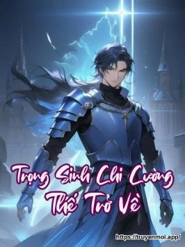 Trọng Sinh Chi Cường Thế Trở Về
