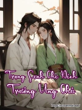 Trọng Sinh Chi Đích Trưởng Ung Chủ