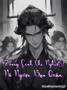 Trọng Sinh Chi Nghiệt Nô Ngược Bạo Quân