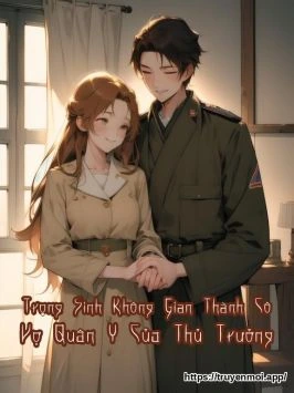 Trọng Sinh Không Gian Thành Cô Vợ Quân Y Của Thủ Trưởng