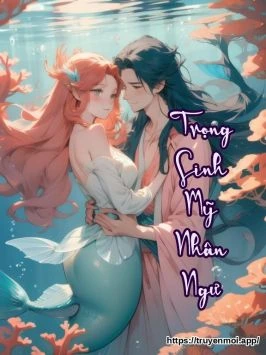 Trọng Sinh Mỹ Nhân Ngư