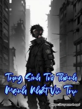 Trọng Sinh Trở Thành Mạnh Nhất Vũ Trụ