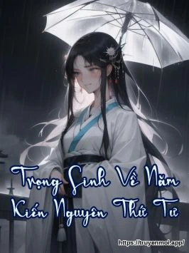 Trọng Sinh Về Năm Kiến Nguyên Thứ Tư