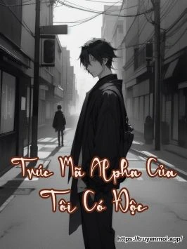 Trúc Mã Alpha Của Tôi Có Độc